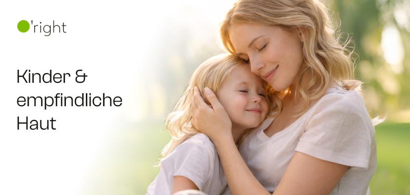 O’right Kinder & empfindliche Haut – Mutter hält ihr Kind liebevoll im Arm in einer ruhigen, natürlichen Umgebung.